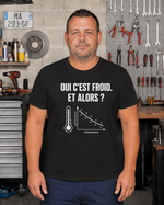 T-shirt OUI C'EST FROID. ET ALORS ?