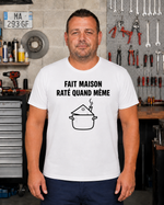 Tee-shirt FAIT MAISON RATÉ QUAND MÊME