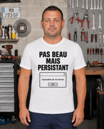 T-shirt PAS BEAU MAIS PERSISTANT